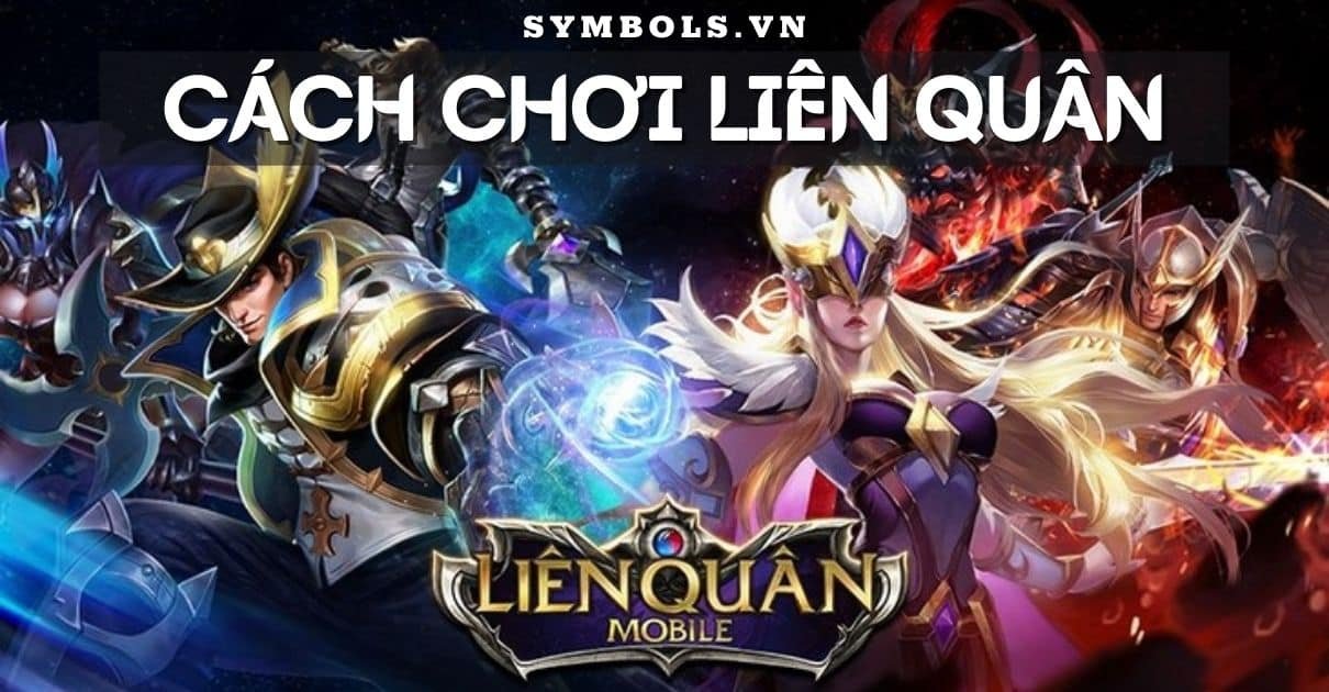 Cách chơi Liên Quân - Hướng dẫn chi tiết để trở thành cao thủ