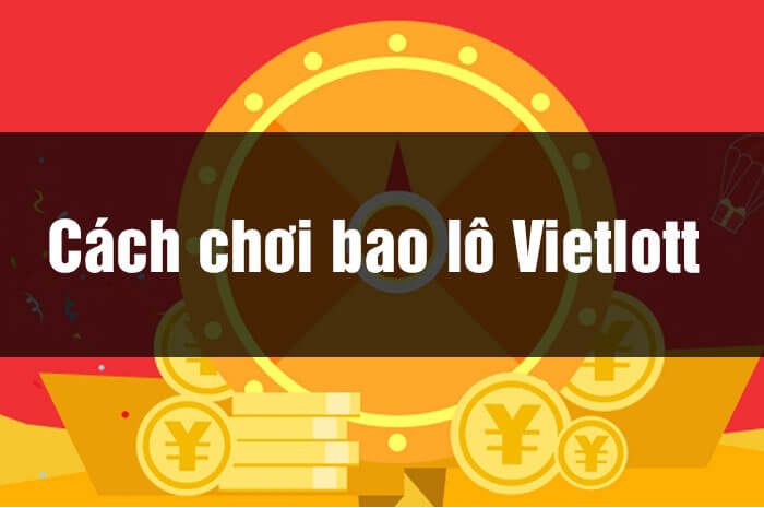 Cách Chơi Vietlott - Hướng Dẫn Chi Tiết Để Bạn Trở Thành Người Chơi Thông Thái