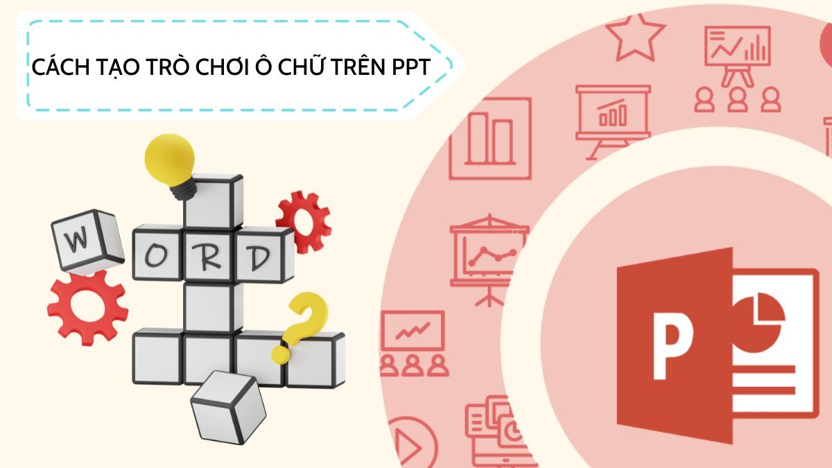 Cách làm trò chơi trên PowerPoint - Biến ý tưởng thành hiện thực thú vị